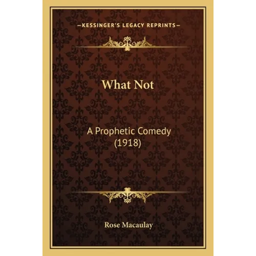 What Not: A Prophetic Comedy (1918)
