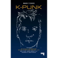 K-Punk: The Collected and Unpublished Writings of Mark Fisher