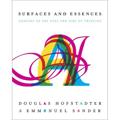 Surfaces and Essences: Analogy as the Fuel and Fire of Thinking