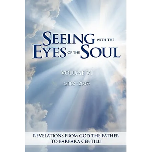 Seeing with the Eyes of the Soul: Volume 6