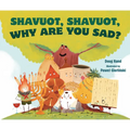 Shavuot, Shavuot, Why Are You Sad?