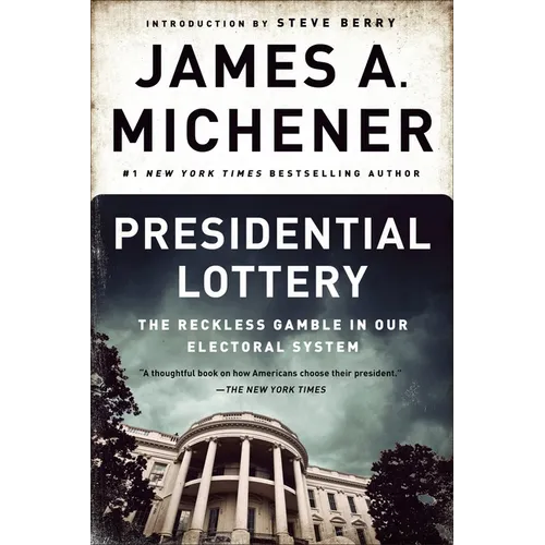 Presidential Lottery: The Reckless Gamble in Our Electoral System
