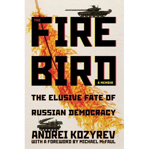 The Firebird: The Elusive Fate of Russian Democracy