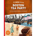 DK Super History Boston Tea Party