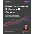 Game Development Patterns with Godot 4: Create resilient game systems using industry-standard solutions in Godot