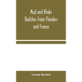 Mud And Khaki: Sketches From Flanders And France