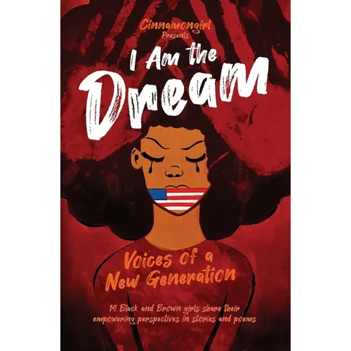 I Am the Dream: Voices of a New Generation