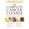 The Complete Cancer Cleanse: A Proven Program to Detoxify and Renew Body, Mind, and Spirit