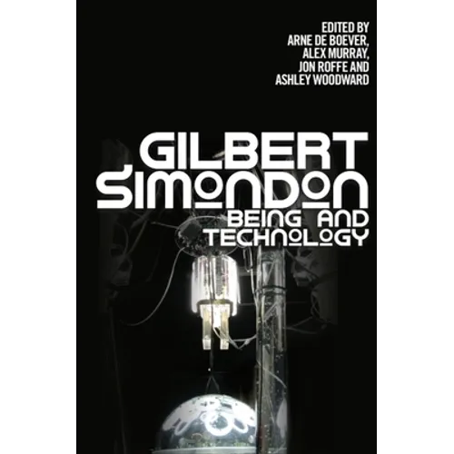 Gilbert Simondon: Being and Technology