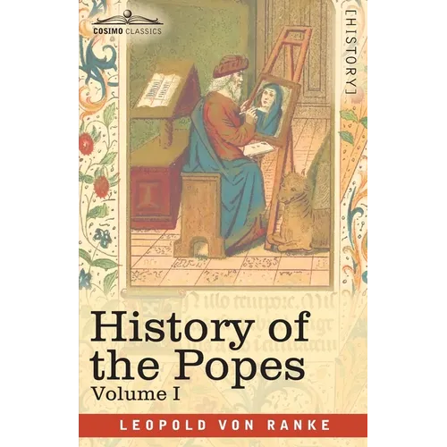 History of the Popes, Volume I: Their Church and State