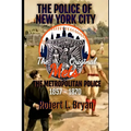 The Police of New York City: The Original Mets, the Metropolitan Police