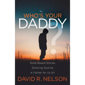 Who's Your Daddy?: Bible-Based Stories Showing God as a Father for Us All