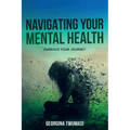 Navigating Your Mental Health: Embrace Your Journey