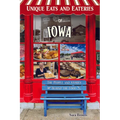 Unique Eats Iowa: The People and Stories Behind the Food