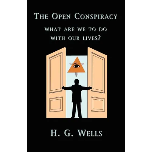 The Open Conspiracy: What Are We To Do With Our Lives?
