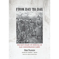 From Day to Day: One Man's Diary of Survival in Nazi Concentration Camps