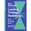 Leading Through Resistance: Quit Pushing Back