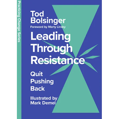 Leading Through Resistance: Quit Pushing Back