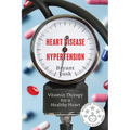 Heart Disease & Hypertension: Vitamin Therapy for a Healthy Heart