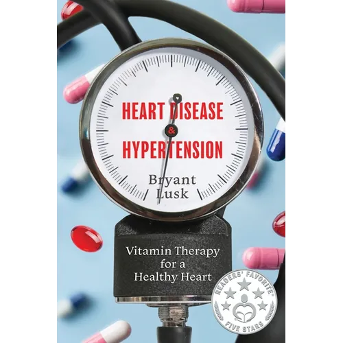 Heart Disease & Hypertension: Vitamin Therapy for a Healthy Heart