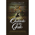 Outside the Gate: The Inspiring True Story of an Orphaned Girl Who Survived the Abusive Canadian Foster System