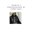 Tears Of A Struggling Man.
