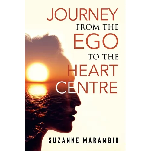 Journey from the Ego to the Heart Centre