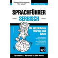 Sprachführer Deutsch-Serbisch und thematischer Wortschatz mit 3000 Wörtern