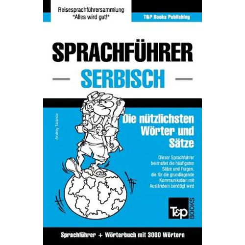 Sprachführer Deutsch-Serbisch und thematischer Wortschatz mit 3000 Wörtern