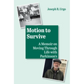 Motion to Survive: A Memoir on Moving Through Life with Parkinson's