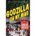 Godzilla on My Mind: Fifty Years of the King of Monsters