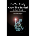 Do You Really Know The Beatles?: A Quiz Book