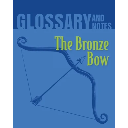 The Bronze Bow Glossary and Notes: The Bronze Bow