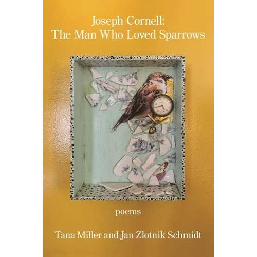 Joseph Cornell: the Man Who Loved Sparrows