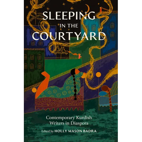 Sleeping in the Courtyard: Contemporary Kurdish Writers in Diaspora