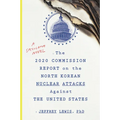 The 2020 Commission Report on the North Korean Nuclear Attacks Against the U.S.: A Speculative Novel