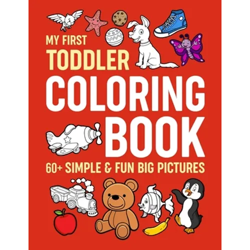 My First Toddler Coloring Book: Simple & Fun Big Pictures