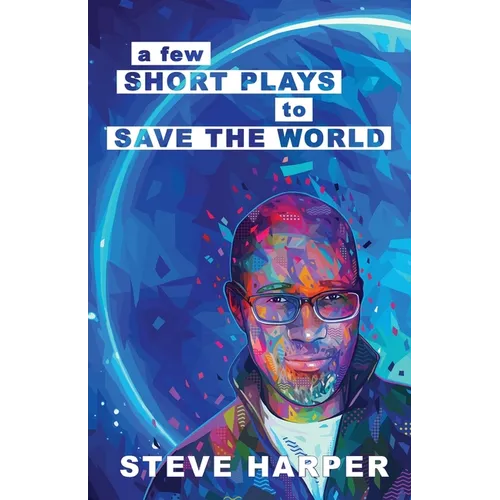 A Few Short Plays to Save the World