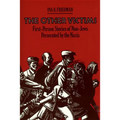 The Other Victims: First-Person Stories of Non-Jews Persecuted by the Nazis