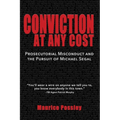 Conviction At Any Cost: Prosecutorial Misconduct and the Pursuit of Michael Segal