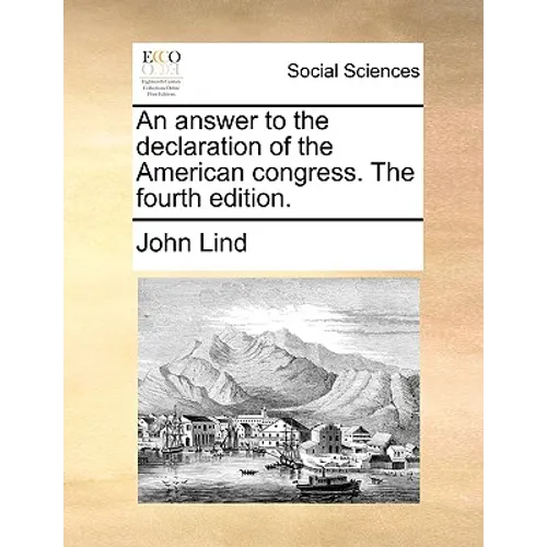 An Answer to the Declaration of the American Congress. the Fourth Edition.
