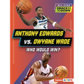 Anthony Edwards vs. Dwyane Wade: Who Would Win?