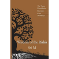 Wisdom of the Rishis: The Three Upanishads: Ishavasya, Kena & Mandukya