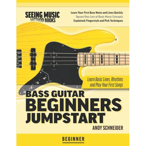 Bass Guitar Beginners Jumpstart: Learn Basic Lines, Rhythms and Play Your First Songs