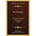 The Dasarupa: A Treatise On Hindu Dramaturgy (1912)
