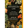 Entangled Life: How Fungi Make Our Worlds, Change Our Minds & Shape Our Futures
