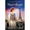 Stardust: A sweeping and unputdownable heart-wrenching romance of first love during WW2