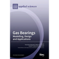 Gas Bearings: Modelling, Design and Applications