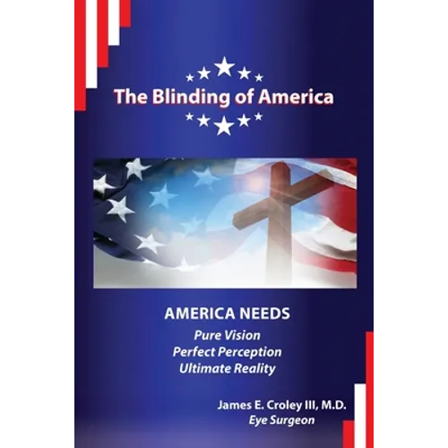 The Blinding of America: America Needs Pure Vision / Perfect Perception / Ultimate Reality