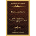 The Andros Tracts: Being A Collection Of Pamphlets And Official Papers (1868)